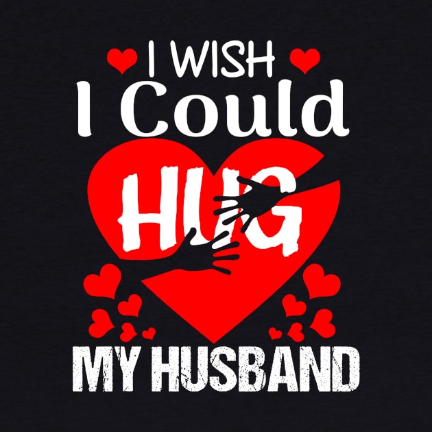 I Wish I Could Hug My Husband Costume Gift by Ohooha